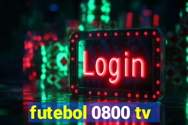 futebol 0800 tv